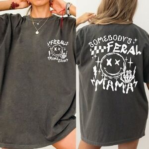 Somebody's Feral Mama T Shirt NWT